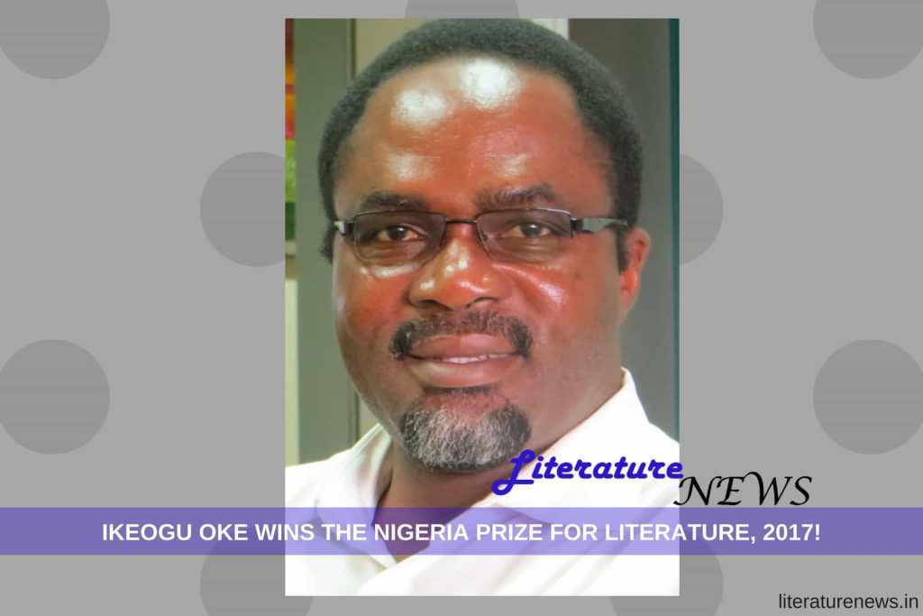 Nigeria Prize for Literature Winner 2017 Ikeogu Oke