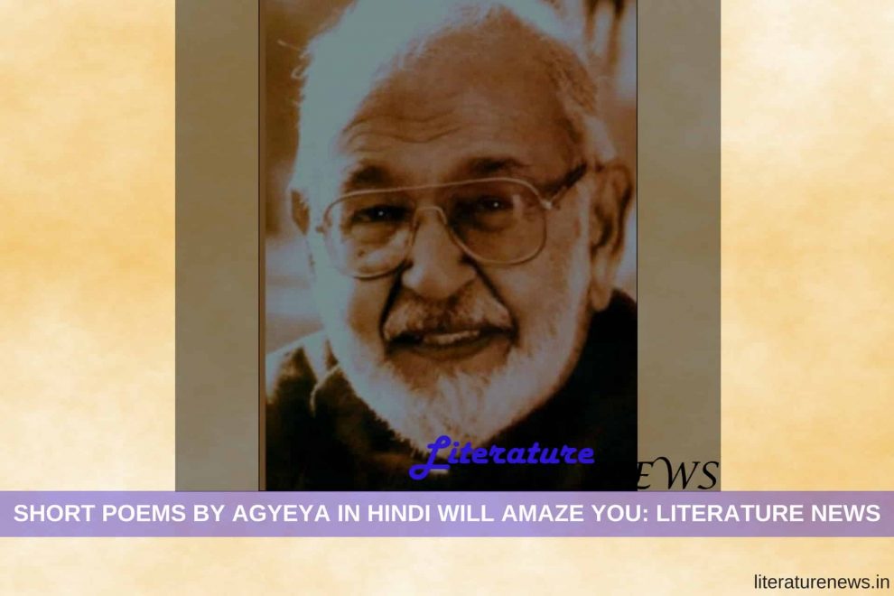 Agyeya short poems hindi