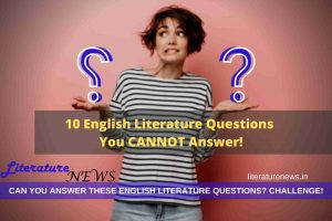 English literature questions you cannot answer news