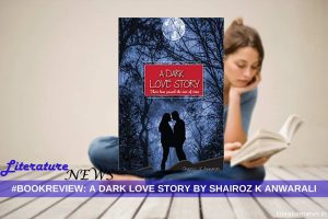 A Dark Love Story by Shairoz K Anwarali book review