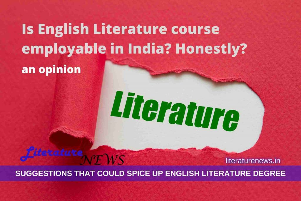 Is English Literature course employable in India Honestly