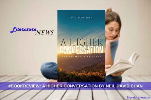 A Higher Conversation by Neil David Chan book review literature news