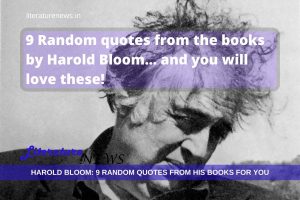 Harold Bloom and 9 random quotes from his books