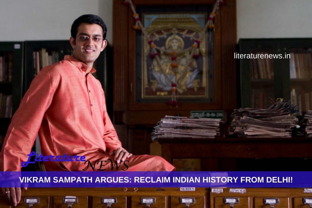 RECLAIM Indian history from Delhi – Vikram Sampath