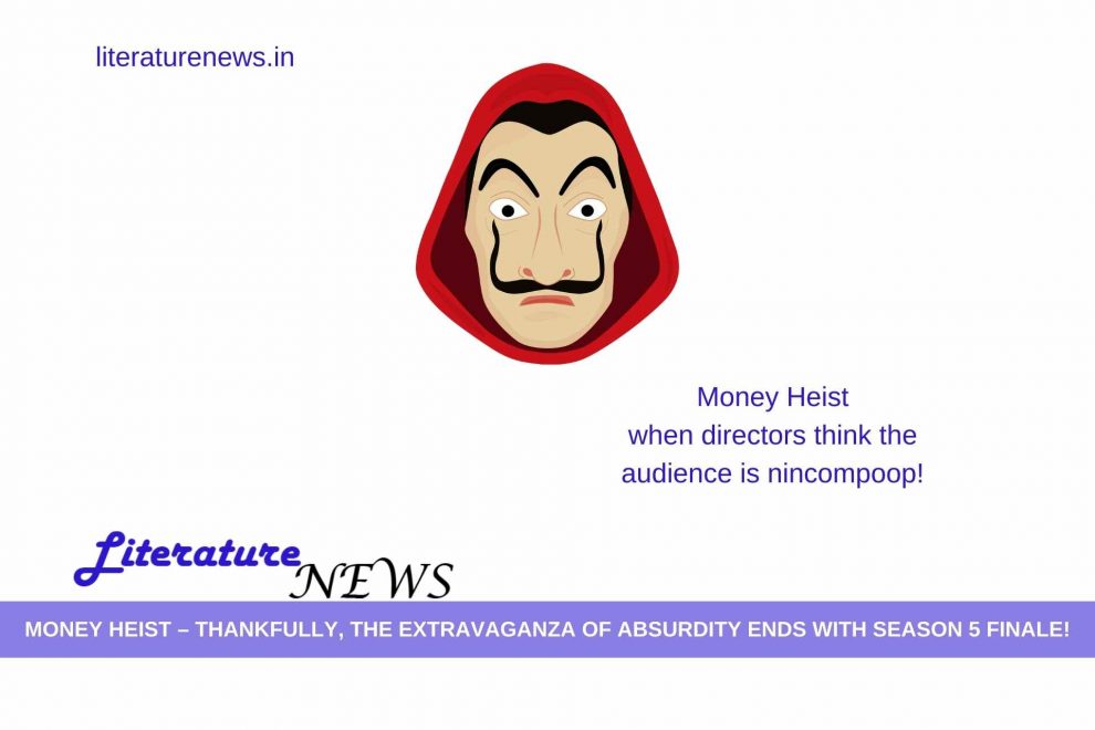 Money Heist – thankfully, the extravaganza of absurdity ends with season 5 finale!