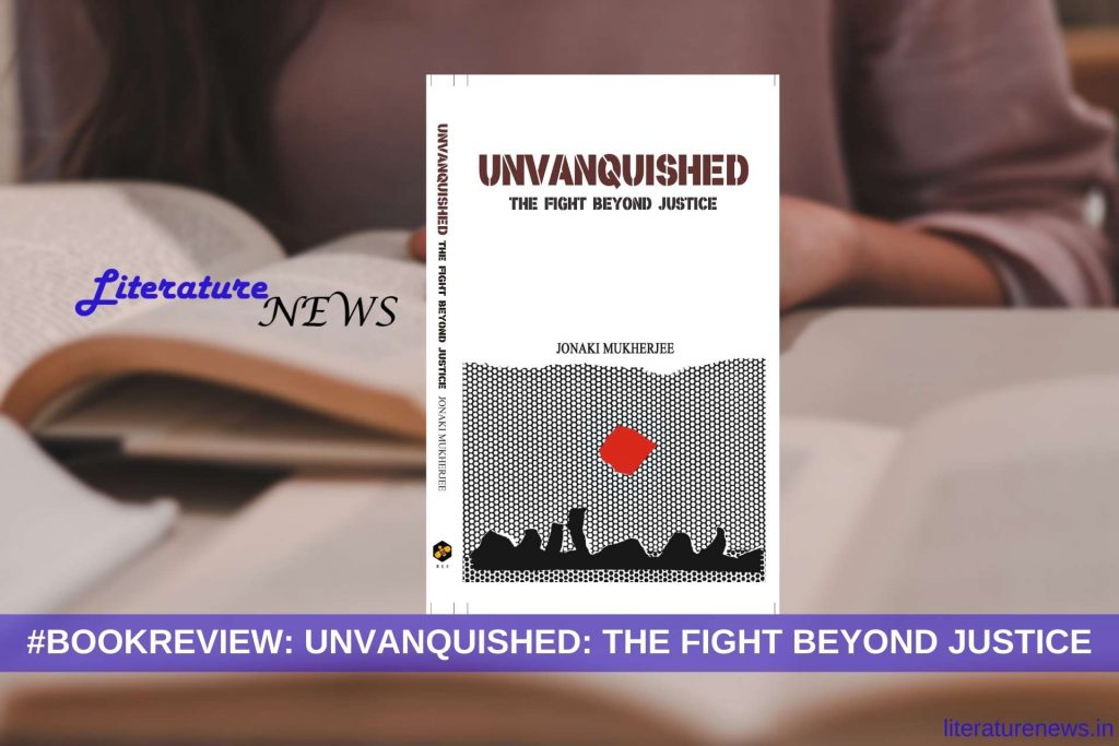 Unvanquished the fight beyond justice by Jonaki Mukherjee book review literature news