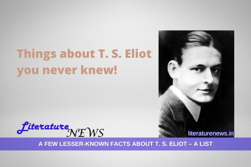 Things about T. S. Eliot you never knew!