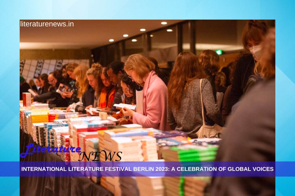 International Literature Festival Berlin 2023: A Celebration of Global Voices