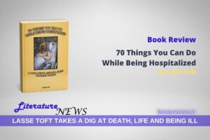 Lasse Toft 70 Things You Can Do While Being Hispitalized book review Literature News